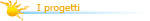 I progetti che abbiamo realizzato e che stiamo preparando.