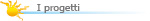 I progetti che abbiamo realizzato e che stiamo preparando.