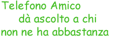 Telefono Amico dà ascolto a chi non ne ha abbastanza